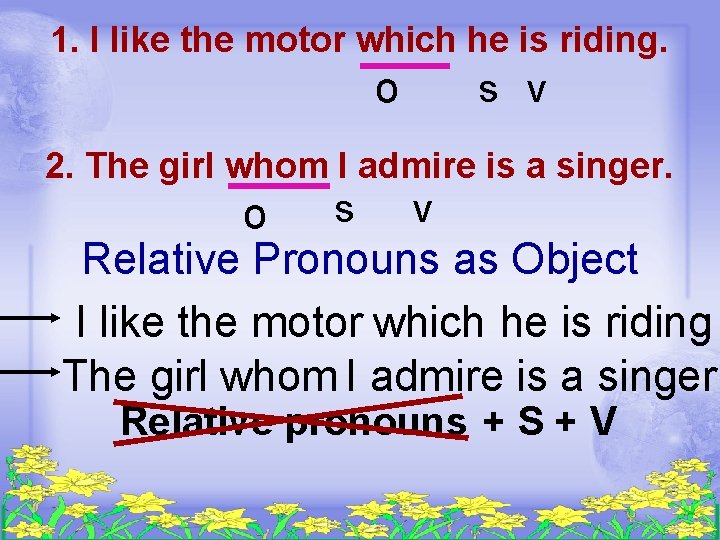 1. I like the motor which he is riding. o s v 2. The 1. I like the motor which he is riding. o s v 2. The