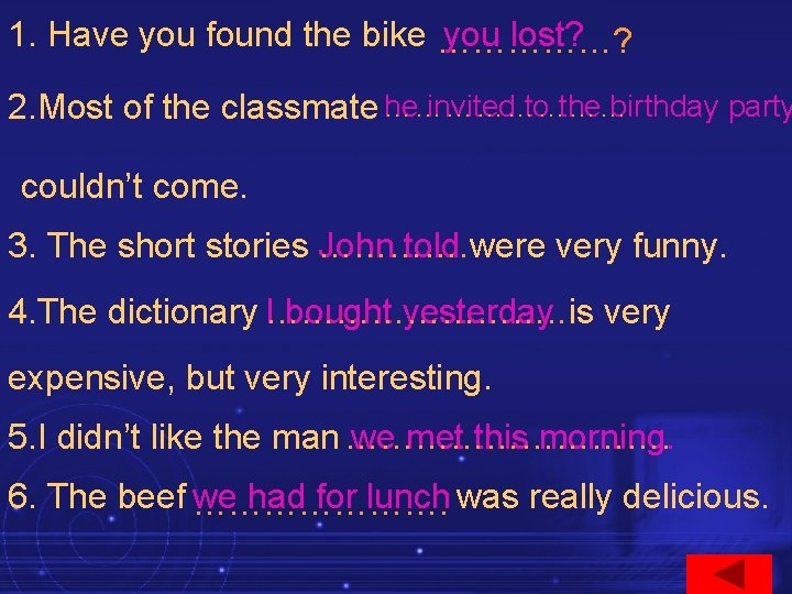 1. Have you found the bike ……………? you lost? he invited to the birthday 1. Have you found the bike ……………? you lost? he invited to the birthday