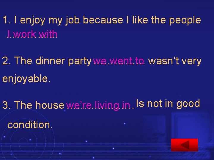 1. I enjoy my job because I like the people …………… I work with 1. I enjoy my job because I like the people …………… I work with