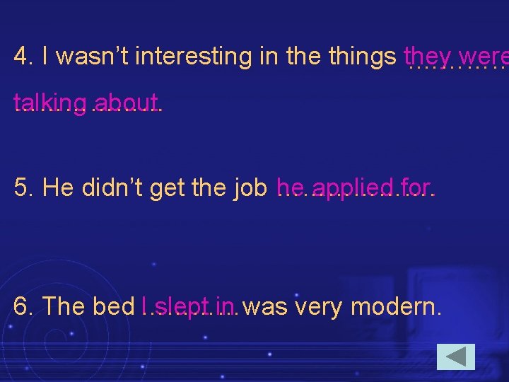 4. I wasn’t interesting in the things they were. ………… talking about. ……………… 5. 4. I wasn’t interesting in the things they were. ………… talking about. ……………… 5.