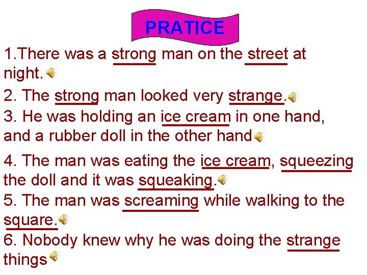 PRATICE 1. There was a strong man on the street at night. 2. The PRATICE 1. There was a strong man on the street at night. 2. The