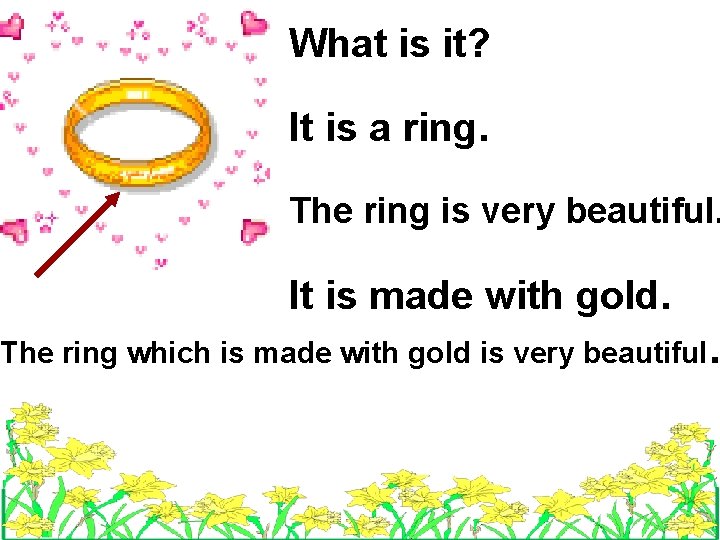 What is it? It is a ring. The ring is very beautiful. It is What is it? It is a ring. The ring is very beautiful. It is