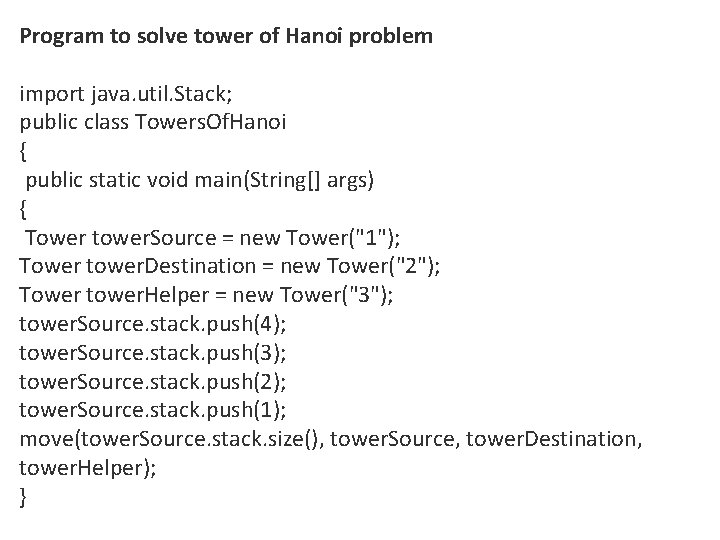 Program to solve tower of Hanoi problem import java. util. Stack; public class Towers.