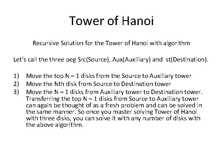 Tower of Hanoi Recursive Solution for the Tower of Hanoi with algorithm Let’s call