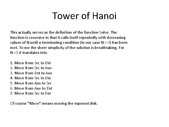 Tower of Hanoi This actually serves as the definition of the function Solve. The