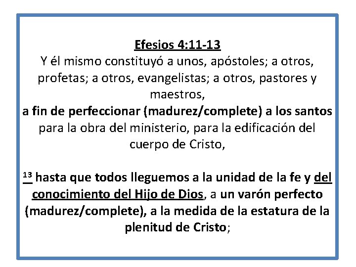 Efesios 4: 11 -13 Y él mismo constituyó a unos, apóstoles; a otros, profetas;