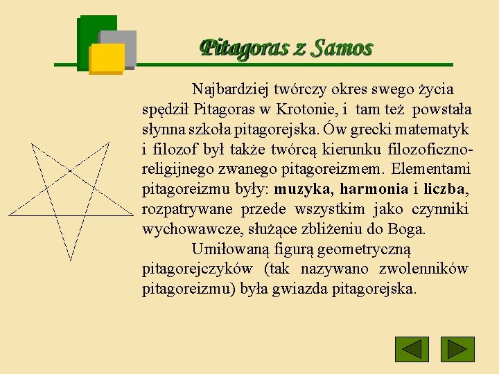 Najbardziej twórczy okres swego życia spędził Pitagoras w Krotonie, i tam też powstała słynna