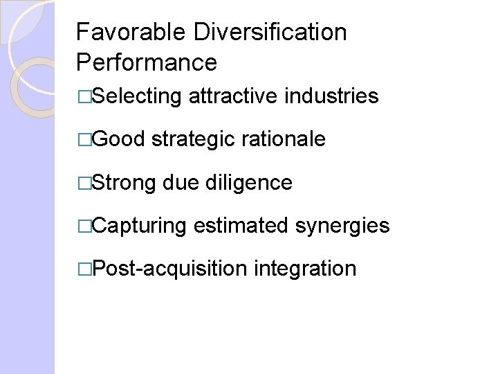 Favorable Diversification Performance �Selecting �Good attractive industries strategic rationale �Strong due diligence �Capturing estimated