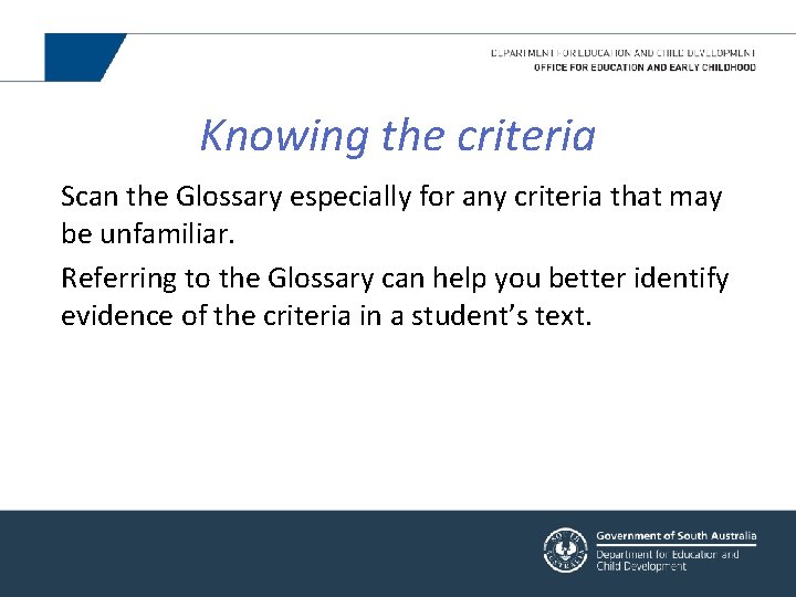 Knowing the criteria Scan the Glossary especially for any criteria that may be unfamiliar.
