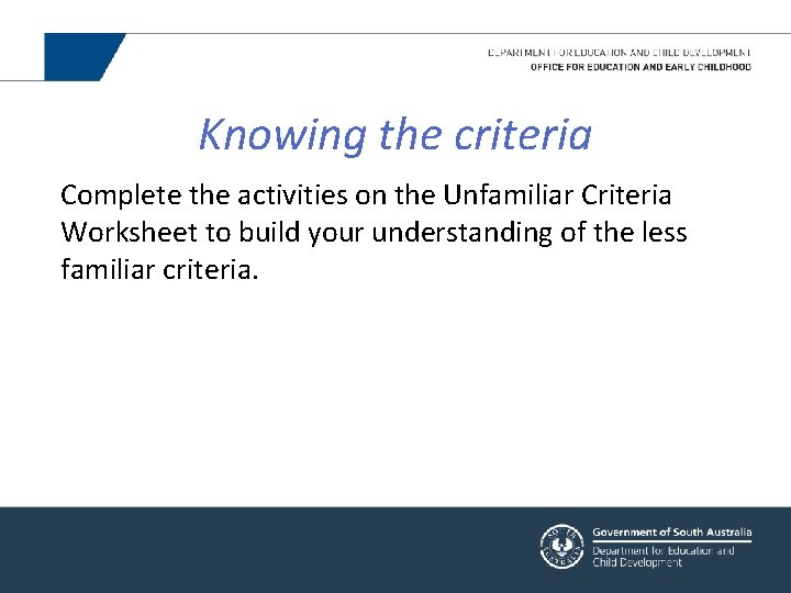 Knowing the criteria Complete the activities on the Unfamiliar Criteria Worksheet to build your