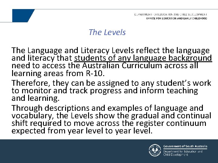 The Levels The Language and Literacy Levels reflect the language and literacy that students