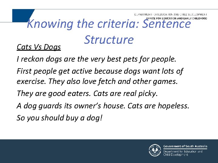 Knowing the criteria: Sentence Structure Cats Vs Dogs I reckon dogs are the very