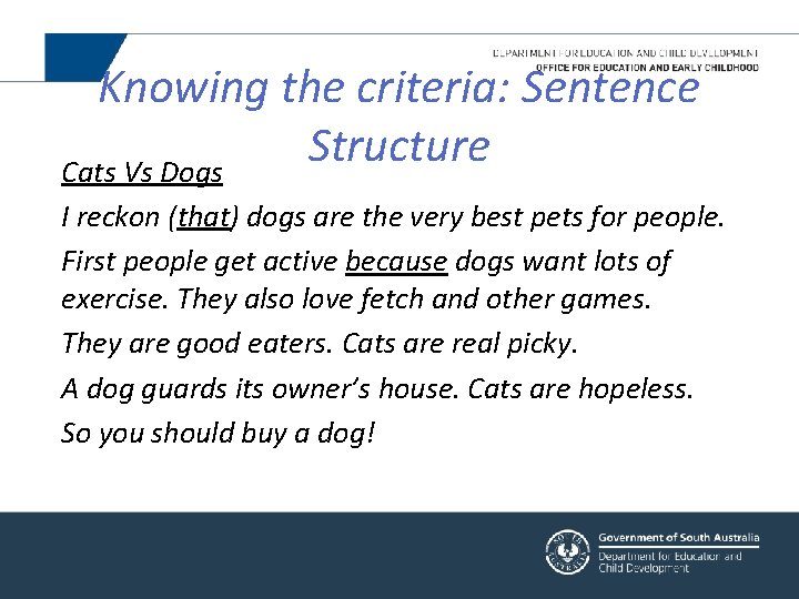 Knowing the criteria: Sentence Structure Cats Vs Dogs I reckon (that) dogs are the