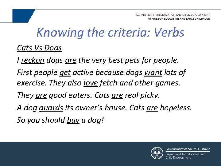 Knowing the criteria: Verbs Cats Vs Dogs I reckon dogs are the very best