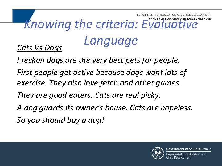 Knowing the criteria: Evaluative Language Cats Vs Dogs I reckon dogs are the very