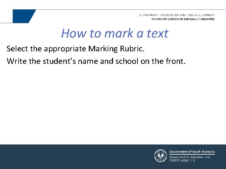 How to mark a text Select the appropriate Marking Rubric. Write the student’s name