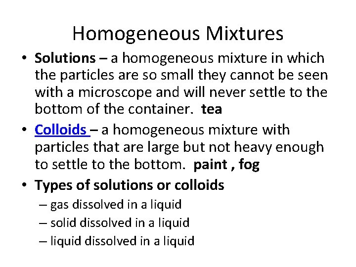 Homogeneous Mixtures • Solutions – a homogeneous mixture in which the particles are so