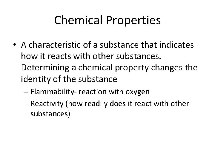 Chemical Properties • A characteristic of a substance that indicates how it reacts with
