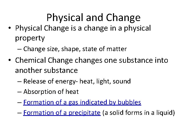 Physical and Change • Physical Change is a change in a physical property –