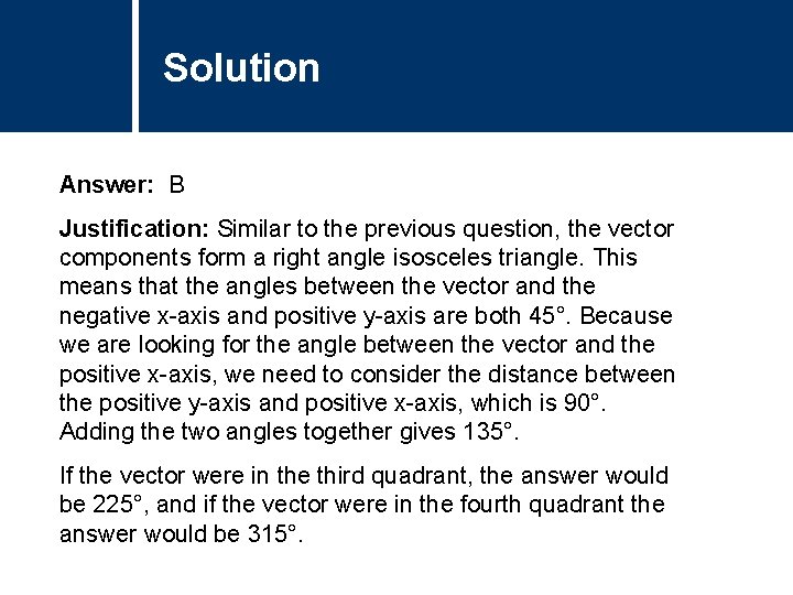 Solution Comments Answer: B Justification: Similar to the previous question, the vector components form