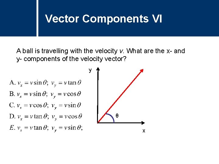 Vector Components VI Comments A ball is travelling with the velocity v. What are