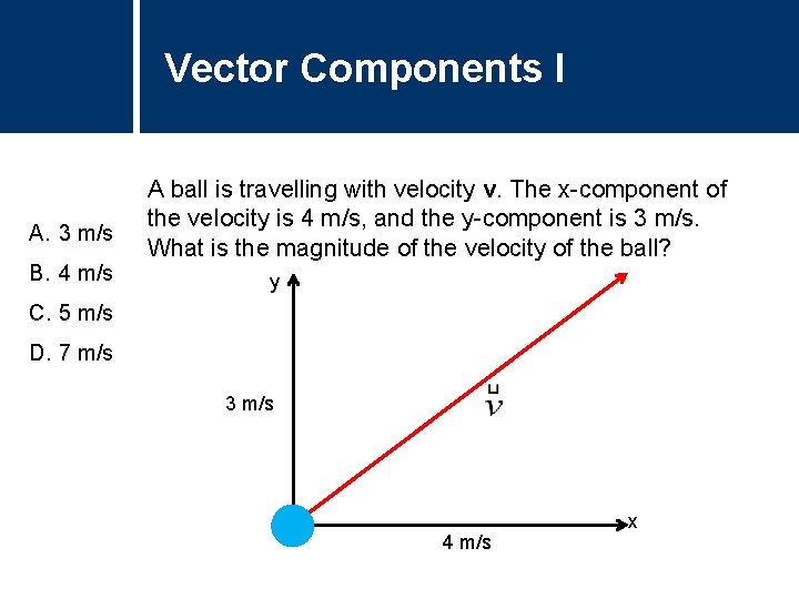 Vector Components I Question Title A. 3 m/s B. 4 m/s A ball is