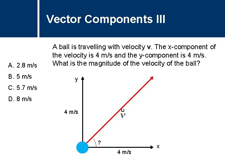 Vector Components III Question Title A. 2. 8 m/s B. 5 m/s A ball