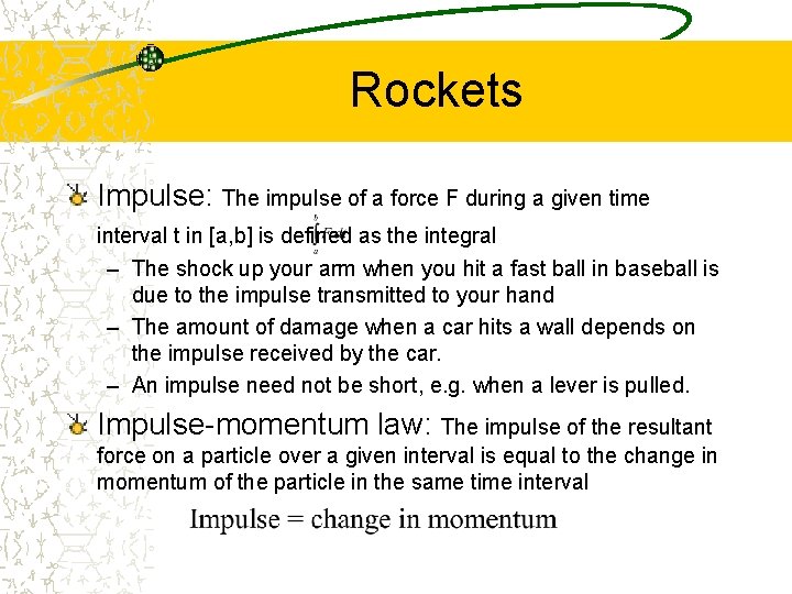 Rockets Impulse: The impulse of a force F during a given time interval t