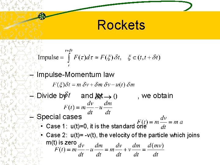 Rockets – Impulse-Momentum law – Divide by and let , we obtain – Special