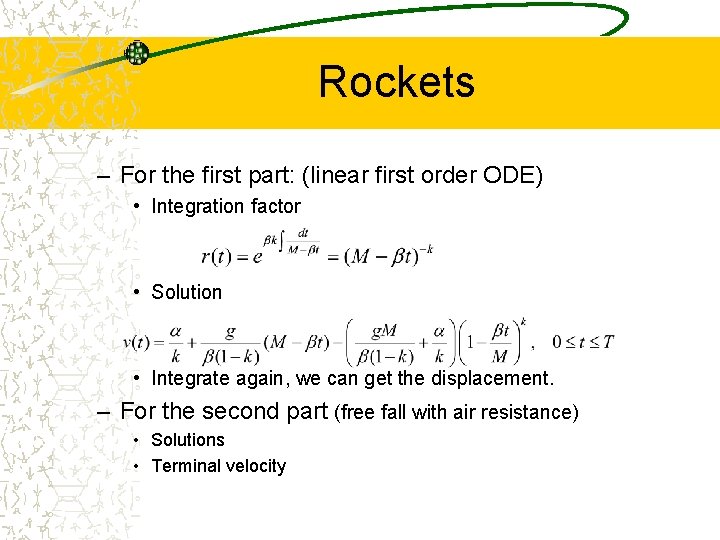 Rockets – For the first part: (linear first order ODE) • Integration factor •