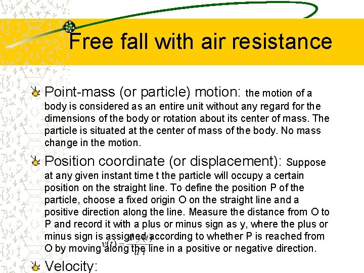 Free fall with air resistance Point-mass (or particle) motion: the motion of a body