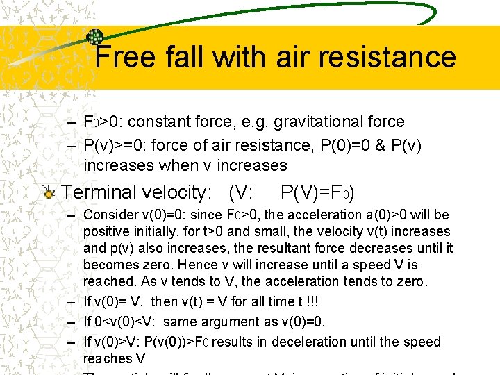 Free fall with air resistance – F 0>0: constant force, e. g. gravitational force
