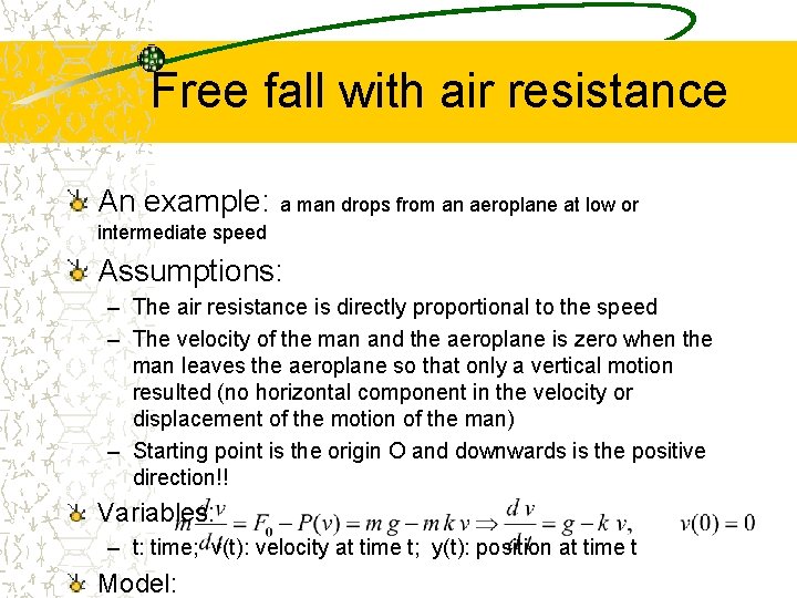 Free fall with air resistance An example: a man drops from an aeroplane at