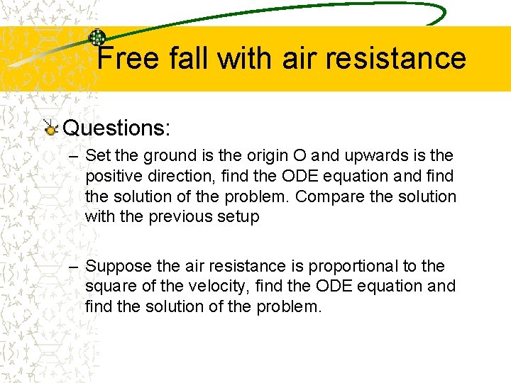 Free fall with air resistance Questions: – Set the ground is the origin O