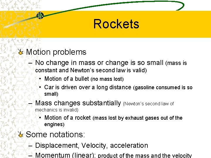Rockets Motion problems – No change in mass or change is so small (mass