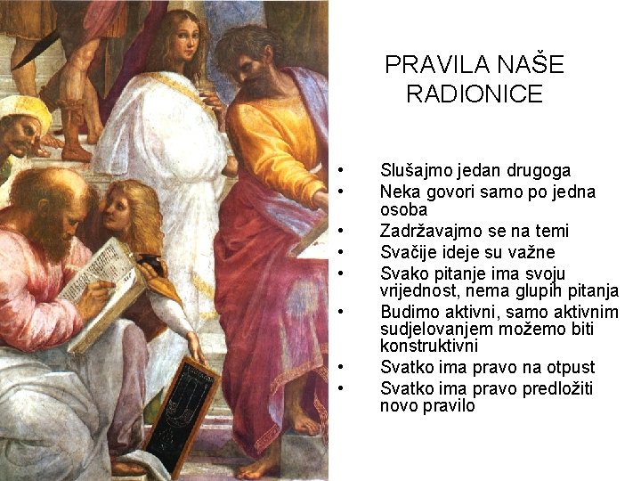 PRAVILA NAŠE RADIONICE • • Slušajmo jedan drugoga Neka govori samo po jedna osoba