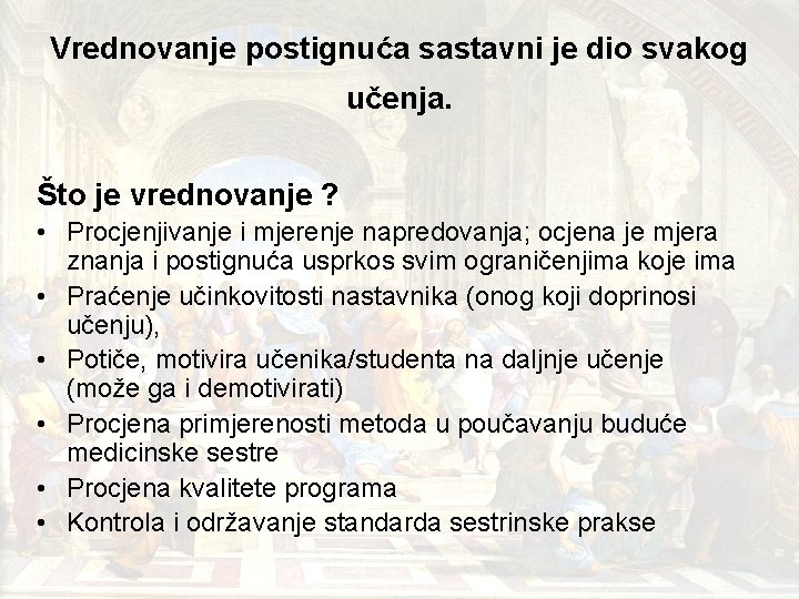 Vrednovanje postignuća sastavni je dio svakog učenja. Što je vrednovanje ? • Procjenjivanje i