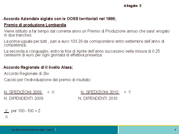 Allegato 3 • Accordo Aziendale siglato con le OOSS territoriali nel 1988; Premio di