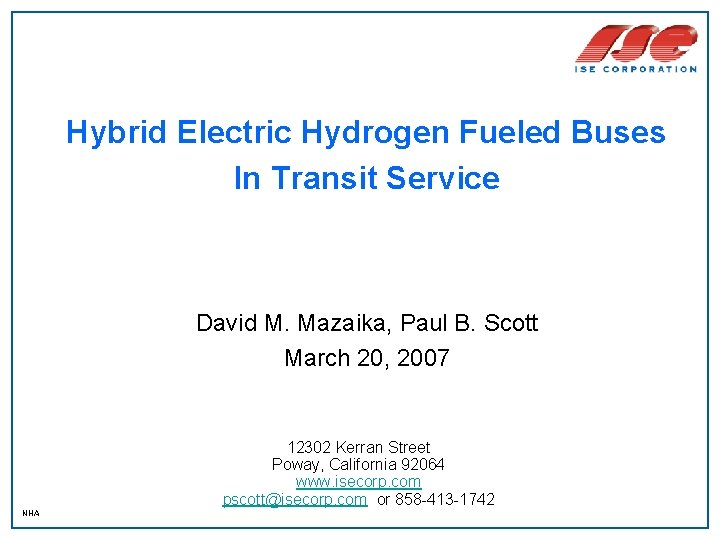 Hybrid Electric Hydrogen Fueled Buses In Transit Service David M. Mazaika, Paul B. Scott