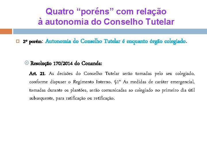 Quatro “poréns” com relação à autonomia do Conselho Tutelar 2º porém: Autonomia do Conselho