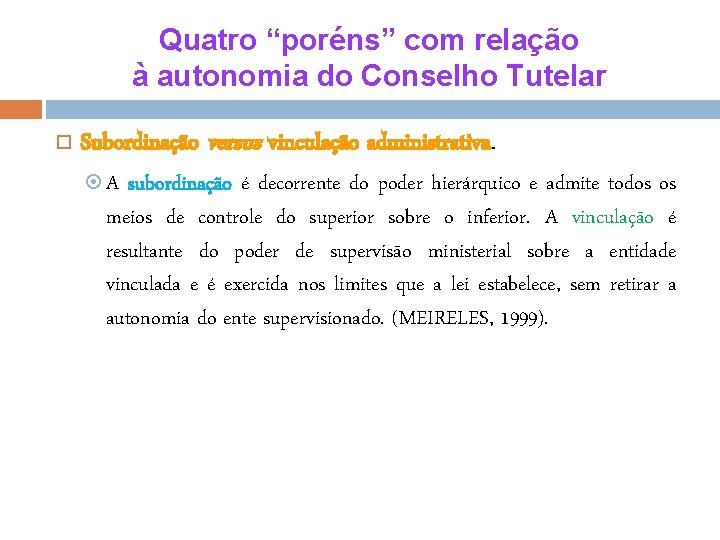 Quatro “poréns” com relação à autonomia do Conselho Tutelar Subordinação versus vinculação administrativa. A