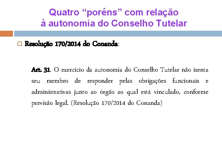 Quatro “poréns” com relação à autonomia do Conselho Tutelar Resolução 170/2014 do Conanda: Art.