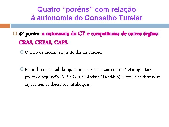 Quatro “poréns” com relação à autonomia do Conselho Tutelar 4º porém: a autonomia do