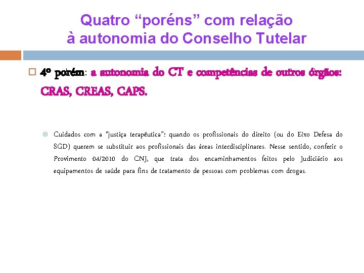 Quatro “poréns” com relação à autonomia do Conselho Tutelar 4º porém: a autonomia do