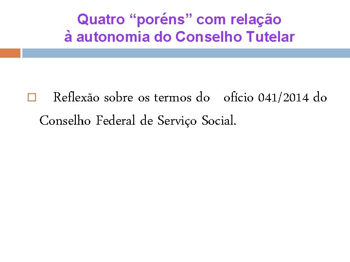 Quatro “poréns” com relação à autonomia do Conselho Tutelar Reflexão sobre os termos do