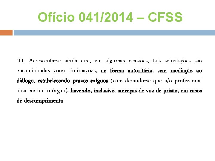 Ofício 041/2014 – CFSS “ 11. Acrescenta-se ainda que, em algumas ocasiões, tais solicitações