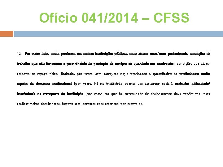 Ofício 041/2014 – CFSS 12. Por outro lado, ainda persistem em muitas instituições públicas,