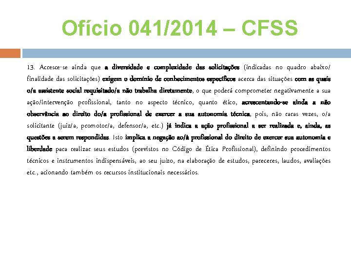 Ofício 041/2014 – CFSS 13. Acresce-se ainda que a diversidade e complexidade das solicitações