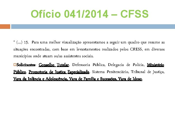 Ofício 041/2014 – CFSS “ (. . . ) 15. Para uma melhor visualização