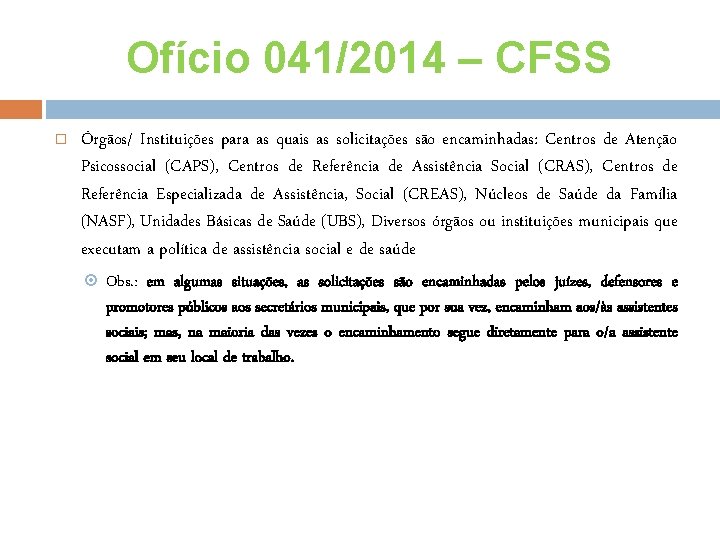 Ofício 041/2014 – CFSS Órgãos/ Instituições para as quais as solicitações são encaminhadas: Centros